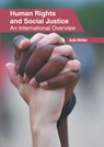 Human Rights and Social Justice: An International Overview - Ada Miller - 9781639873142