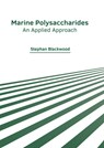 Marine Polysaccharides: An Applied Approach - Stephan Blackwood - 9781639873494