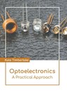 Optoelectronics: A Practical Approach - Kate Timberlake - 9781639874132