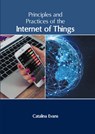 Principles and Practices of the Internet of Things - Catalina Evans - 9781639874538