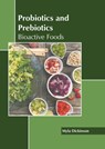 Probiotics and Prebiotics: Bioactive Foods - Myla Dickinson - 9781639874606