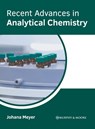 Recent Advances in Analytical Chemistry - Johana Meyer - 9781639874736