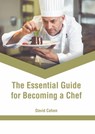 The Essential Guide for Becoming a Chef - David Cohen - 9781639875276