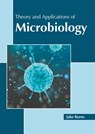Theory and Applications of Microbiology - Jake Burns - 9781639875344