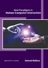 New Paradigms in Human-Computer Interaction - Samuel Wallace - 9781639876952