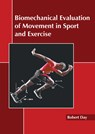 Biomechanical Evaluation of Movement in Sport and Exercise - DAY,  Robert - 9781639890798