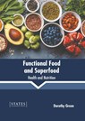 Functional Food and Superfood: Health and Nutrition - Dorothy Green - 9781639892204