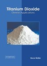 Titanium Dioxide: Diverse Applications - Bruce Walter - 9781639895250
