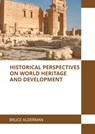 Historical Perspectives on World Heritage and Development - Bruce Alderman - 9781639897117