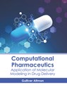 Computational Pharmaceutics: Application of Molecular Modeling in Drug Delivery - Gulliver Altman - 9781639897971