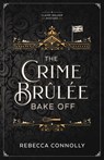 The Crime Brulee Bake Off: Volume 1 - Rebecca Connolly - 9781639933044