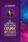 Revealing Cosmic Mysteries - H. P. Blavatsky - 9781639940431