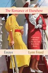 Romance of Elsewhere: Essays - Lynn Freed - 9781640091597