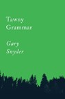 Tawny Grammar - Gary Snyder - 9781640091757