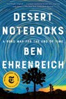 Desert Notebooks - Ben Ehrenreich - 9781640093546