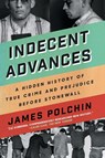 Indecent Advances - James Polchin - 9781640093874