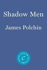 Shadow Men - James Polchin - 9781640096011
