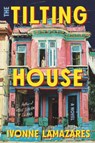The Tilting House - Ivonne Lamazares - 9781640097094