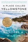 A Place Called Yellowstone - Randall K. Wilson - 9781640097339