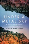 Under a Metal Sky - Philip Marsden - 9781640097445