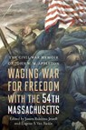 Waging War for Freedom with the 54th Massachusetts - John W. M. Appleton - 9781640126442