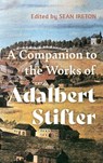 A Companion to the Works of Adalbert Stifter - Professor Sean M. (Royalty Account) Ireton - 9781640141070
