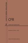 Code of Federal Regulations Title 2, Grants and Agreements, 2019 - Nara - 9781640244894