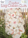 Creative Log Cabin Quilts: 10 Fresh, New Designs - Annie's - 9781640255852