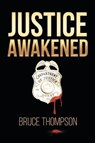 Justice Awakened - THOMPSON,  Bruce - 9781640272736