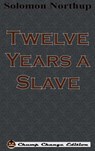 Twelve Years a Slave (Chump Change Edition) - Solomon Northup - 9781640320697