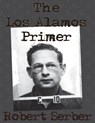 The Los Alamos Primer - Professor Robert Serber - 9781640320994