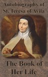 Autobiography of St. Teresa of Avila - The Book of Her Life - St Teresa of Avila - 9781640322097
