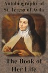 Autobiography of St. Teresa of Avila - The Book of Her Life - St Teresa of Avila - 9781640322103