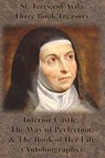 St. Teresa of Avila Three Book Treasury - Interior Castle, The Way of Perfection, and The Book of Her Life (Autobiography) - St Teresa of Avila - 9781640322127