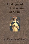 Dialogue of St. Catherine of Siena - St. Catherine of Siena ; Algar Thorold - 9781640322936