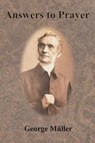 Müller, G: Answers to Prayer - George Müller - 9781640323070