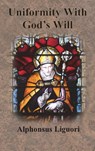 Uniformity With God's Will - Alphonsus Liguori - 9781640323247