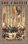 The Crowd: A Study of the Popular Mind - Gustave Le Bon - 9781640323766