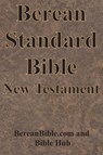 Berean Standard Bible New Testament - BereanBible. com ; Bible Hub - 9781640324114