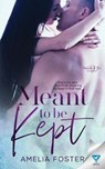 Meant to be Kept - Amelia Foster - 9781640345102