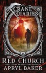 The Crane Diaries: The Red Church - Apryl Baker - 9781640348363