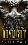 Burning Daylight - Skyla Madi - 9781640349070