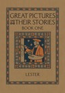 Great Pictures and Their Stories Book One - Katherine Morris Lester - 9781640511446