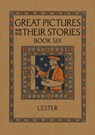 Great Pictures and Their Stories Book Six - Katherine Morris Lester - 9781640511491