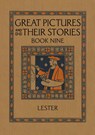 Great Pictures and Their Stories Book Nine - Katherine Morris Lester - 9781640511521