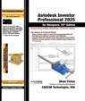Autodesk Inventor Professional 2025 for Designers, 25th Edition - Sham Tickoo - 9781640572539