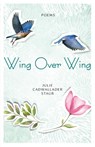 Wing Over Wing - Julie Cadwallader Staub - 9781640600003