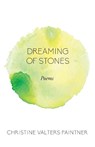 Dreaming of Stones - Christine Valters Paintner - 9781640601086