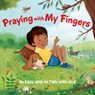 Praying with My Fingers: An Easy Way to Talk with God - Editors at Paraclete Press - 9781640608450