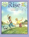Rise: A Child's Guide to Eastertide -- Part of the Circle of Wonder Series - Laura Alary - 9781640608887